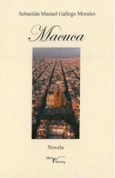 Descarga gratuita de audiolibros mviles. MACUCA (Literatura espaola) de SEBASTIAN MANUEL GALLEGO MORALES iBook RTF CHM 9788417882006