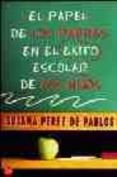 Descargar EL PAPEL DE LOS PADRES EN EL EXITO ESCOLAR DE LOS HIJOS gratis pdf - leer online