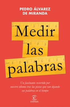 Descarga gratuita de archivos pdf ebooks MEDIR LAS PALABRAS de PEDRO ALVAREZ DE MIRANDA 9788467072006 en español