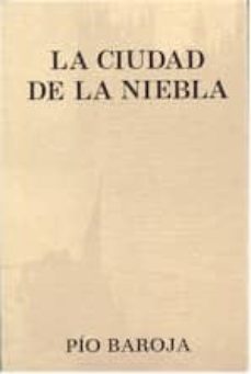 Libro de descarga de epub LA CIUDAD DE LA NIEBLA in Spanish de PIO BAROJA ePub 9788470350306