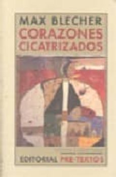 Libros digitales gratis para descargar CORAZONES CICATRIZADOS (Literatura española) PDB de MAX BLECHER 9788481919806