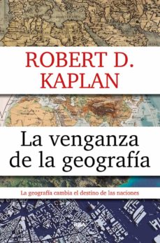 la venganza de la geografia-robert d. kaplan-9788490567906