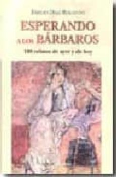 Descargas gratuitas de libros de Kindle Amazon ESPERANDO A LOS BARBAROS  (Literatura española) 9788493650506 de EMILIO DIAZ ROLANDO