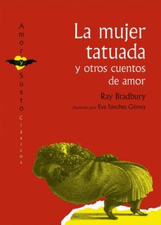 Descargas de epub para ebooks LA MUJER TATUADA Y OTROS CUENTOS DE AMOR (Literatura española)  de BRADBURY RAY