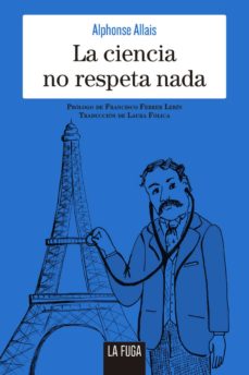 Descarga gratuita de archivos pdf gratis. LA CIENCIA NO RESPETA NADA in Spanish de ALPHONSE ALLAIS 9788494888106 RTF