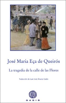 Descargar libros franceses en pdf LA TRAGEDIA DE LA CALLE DE LAS FLORES 9788496974906 en español  de JOSE MARIA EÇA DE QUEIROS