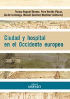 Descargando libros al rincón gratis CIUDAD Y HOSPITAL EN EL OCCIDENTE EUROPEO. 1300-1700 (Spanish Edition) de VARIOS AUTORES