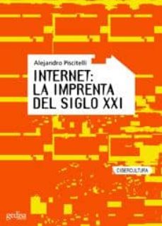 Pdf enlaces de descarga de libros electrónicos INTERNET: LA IMPRENTA DEL SIGLO XXI de ALEJANDRO PISCITELLI (Spanish Edition)