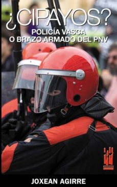 Portada de ¿CIPAYOS? POLICIA VASCA O BRAZO ARMADO DEL PNV