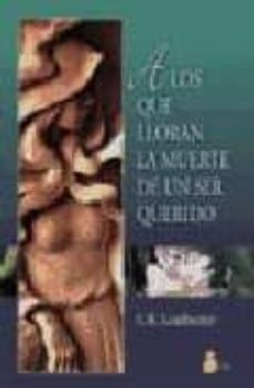 Portada de A LOS QUE LLORAN LA MUERTE DE UN SER QUERIDO