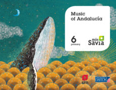 Portada de MUSIC 6º EDUCACION PRIMARIA MAS SAVIA ED 2019 ANDALUCIA