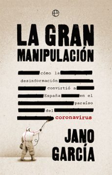 Portada de LA GRAN MANIPULACION: COMO LA DESINFORMACION CONVIRTIO A ESPAÑA EN EL PARAISO DEL CORONAVIRUS