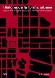 Portada de HISTORIA DE LA FORMA URBANA: DESDE SUS ORIGENES HASTA LA REVOLUCI ON INDUSTRIAL