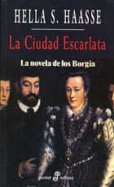 Portada de LA CIUDAD ESCARLATA: LA NOVELA DE LOS BORGIA