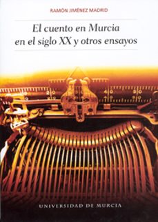 Portada de EL CUENTO EN MURCIA EN EL SIGLO XX Y OTROS ENSAYOS