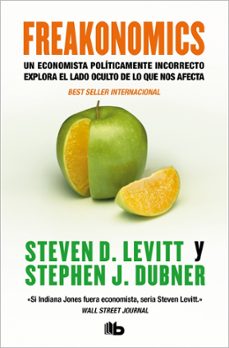 Portada de FREAKONOMICS: UN ECONOMISTA POLITICAMENTE INCORRECTO EXPLORA EL L ADO OCULTO DE LO QUE NOS AFECTA