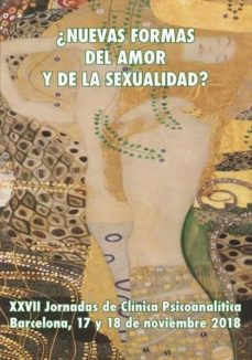 Portada de NUEVAS FORMAS DEL AMOR Y DE LA SEXUALIDAD?. XXVII JORNADAS DE CLINICA PSICOANALITICA. BARCELON