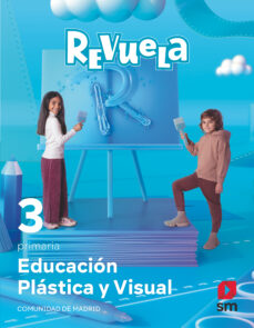 Portada de PLASTICAS VISUAL Y AUDIOVISUAL 3º EDUCACION PRIMARIA PROYECTO REVUELA MADRID ED 2022