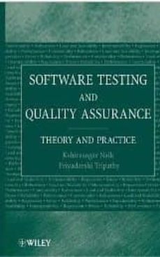 Descargar libros de texto pdf gratis online. SOFTWARE TESTING AND QUALITY ASSURANCE: THEORY AND PRACTICE 9780471789116 de KSHIRASAGAR NAIK, PRIYADARSHI TRIPATHY