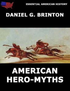 Ebook American Hero Myths Ebook De Daniel G Brinton Casa Del Libro