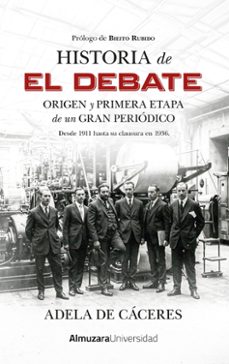 Ebook gratis descarga nuevos lanzamientos HISTORIA DE EL DEBATE iBook FB2 RTF de ADELA DE CACERES