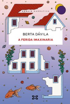 Descarga gratuita de nuevos ebooks A FERIDA IMAXINARIA
				 (edición en gallego) de BERTA DAVILA 9788411104616
