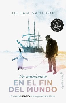 Online descargar ebooks gratuitos UN MANICOMIO EN EL FIN DEL MUNDO de JULIAN SANCTON PDB 9788412708516 in Spanish