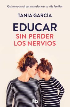 Descargando audiolibros en el nook EDUCAR SIN PERDER LOS NERVIOS (Literatura española) de Tania García RTF CHM 9788413149516