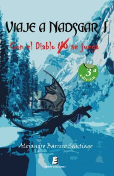 Descargar libro gratis epub torrent VIAJE A NADSGAR: CON EL DIABLO NO SE JUEGA de ALEJANDRO BARRERO SANTIAGO (Spanish Edition) 9788416321216 iBook