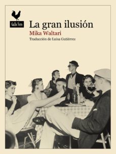 Descargas gratuitas de audiolibros para iphone LA GRAN ILUSION RTF PDB 9788416529216 en español de MIKA WALTARI