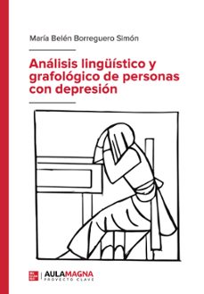 Descarga gratuita de libros ANALISIS LINGÜISTICO Y GRAFOLOGICO DE PERSONAS CON DEPRESION de MARIA BELEN BORREGUERO SIMON  9788419187116