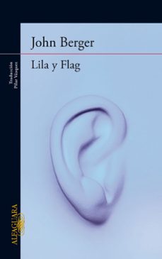 Descarga gratuita de libros electrnicos para Ado Net LILA Y FLAG (DE SUS FATIGAS 3) de JOHN BERGER en espaol