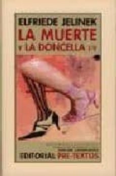 Leer libros online gratis sin descargas. LA MUERTE Y LA DONCELLA (I-V) de ELFRIEDE JELINEK RTF 9788481918816 en español