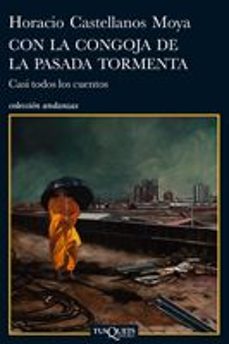 Amazon libros gratis kindle descargas CON LA CONGOJA DE LA PESADA TORMENTA: CASI TODOS LOS CUENTOS de HORACIO CASTELLANOS MOYA