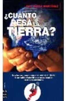 Portada de ¿CUANTO PESA LA TIERRA?: UNA LECTURA AMENA QUE NOS PONDRA AL DIA DE LA ACTUALIDAD CIENTIFICA Y SU APLICACION EN LA VIDA COTIDIANA
