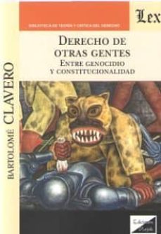 Los mejores libros descargan google books DERECHO DE OTRAS GENTES. ENTRE GENOCIDIO Y CONSTITUCIONALIDAD de BARTOLOME CLAVERO 9789563927016 RTF PDB en español