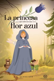 Portada de LA PRINCESA QUE SOÑO CON UNA FLOR AZUL