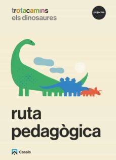 Portada de RUTA PEDAGOGICA ELS DINOSAURES 5 ANYS TROTACAMINS