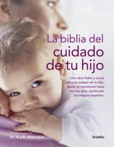 Portada de LA BIBLIA DEL CUIDADO DE TU HIJO: UNA OBRA FIABLE Y ACTUAL SOBRE EL CUIDADO DE TU HIJO, DESDE SU NACIMIENTO HASTA LOS TRES AÑOS, ESCRITA POR LOS MEJORES EXPERTOS