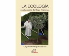 Portada de LA ECOLOGIA EN EL CORAZON DEL PAPA FRANCISCO