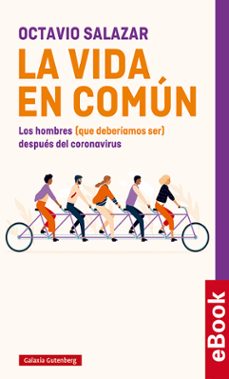 Portada de LA VIDA EN COMUN: LOS HOMBRES QUE DEBERIAMOS SER DESPUES DEL CORONAVIRUS
