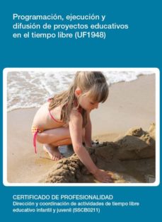 Portada de PROGRAMACION, EJECUCION Y DIFUSION DE PROYECTOS EDUCATIVOS EN EL TIEMPO LIBRE (UF1948)