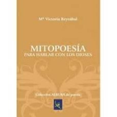 Portada de MITOPOESIA PARA HABLAR CON LOS DIOSES