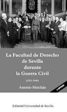 Portada de LA FACULTAD DE DERECHO DE SEVILLA DURANTE LA GUERRA CIVIL (1935-1 940)