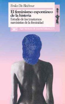 Portada de EL FEMINISMO ESPONTANEO DE LA HISTERIA