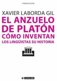 Portada de EL ANZUELO DE PLATON. COMO INVENTAN LOS LINGUISTAS SU HISTORIA