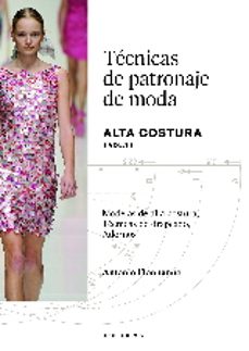 Portada de TECNICAS DE PATRONAJA DE MODA ALTA COSTURA - VOL. 1
