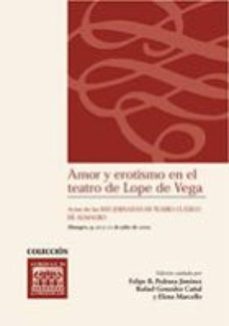 Portada de AMOR Y EROTISMO EN EL TEATRO DE LOPE DE VEGA: ACTAS DE LAS XXV JO RNADAS DE TEATRO CLASICO DE ALMAGRO