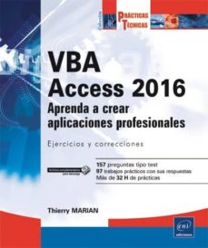 Descargar ebooks gratuitos de ebay VBA ACCESS 2016: APRENDA A CREAR APLICACIONES PROFESIONALES: EJERCICIOS Y CORRECCIONES de THIERRY MARIAN  9782409004926 in Spanish