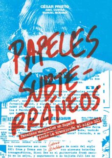 Descargando libros gratis para amazon kindle PAPELES SUBTERRANEOS: FANZINES MUSICALES EN ESPAÑA DESDE LA TRANSICION AL SIGLO XXI de CESAR PRIETO, MANUEL MORENO, ABEL CUEVAS (Spanish Edition) CHM MOBI 9788409311026